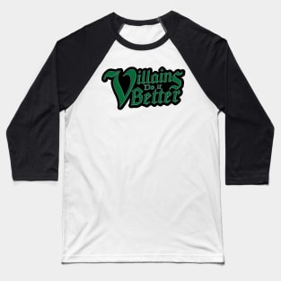 Villains Do It Better Baseball T-Shirt